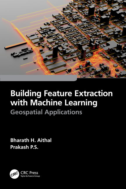 Building Feature Extraction with Machine Learning: Geospatial Applications - Ingram