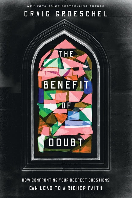 Benefit of Doubt: How Confronting Your Deepest Questions Can Lead to a Richer Faith - Ingram