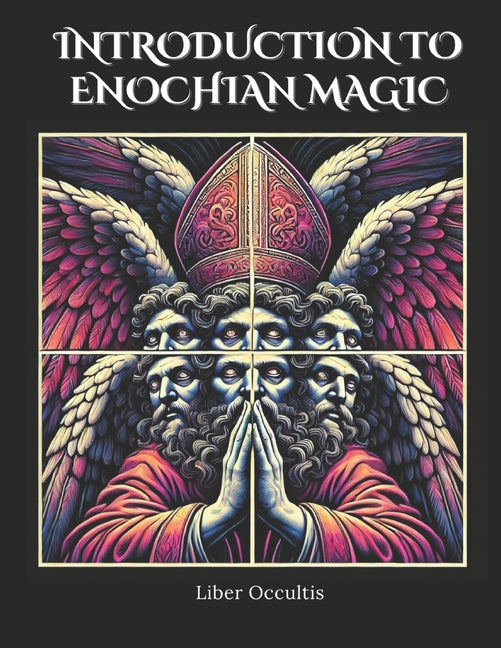 Introduction to Enochian Magic: Comprehensive All in One Textbook - Ingram