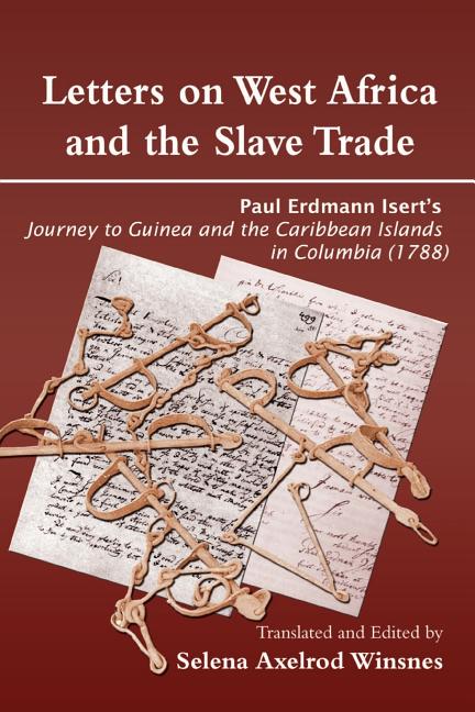 Letters on West Africa and the Slave Trade. Paul Erdmann Isert's Journey to Guinea and the Carribean Islands in Columbia (1788) - Ingram
