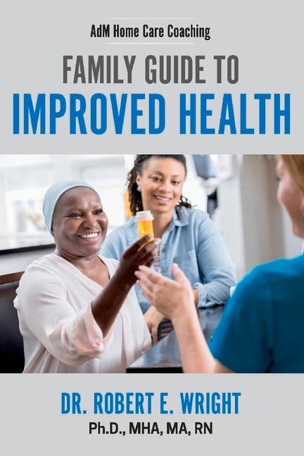 Adm Home Care Coaching: Family Guide to Improved Health Volume 1 - Ingram