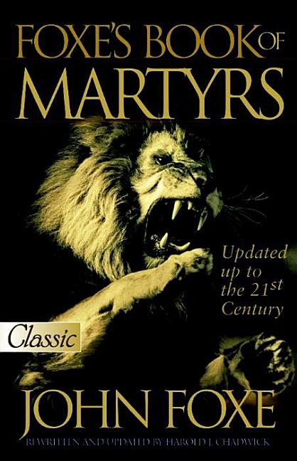 Foxe's Book of Martyrs (Updated): Updated Up to the 21st Centure - Ingram