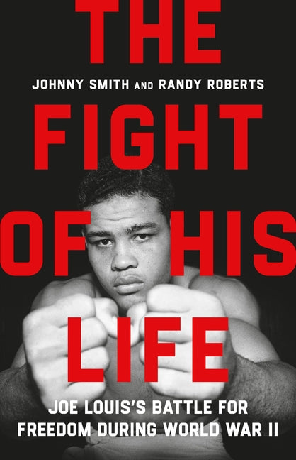Fight of His Life: Joe Louis's Battle for Freedom During World War II - Ingram