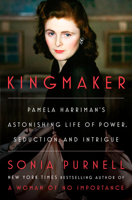 Kingmaker: Pamela Harriman's Astonishing Life of Power, Seduction, and Intrigue - Ingram
