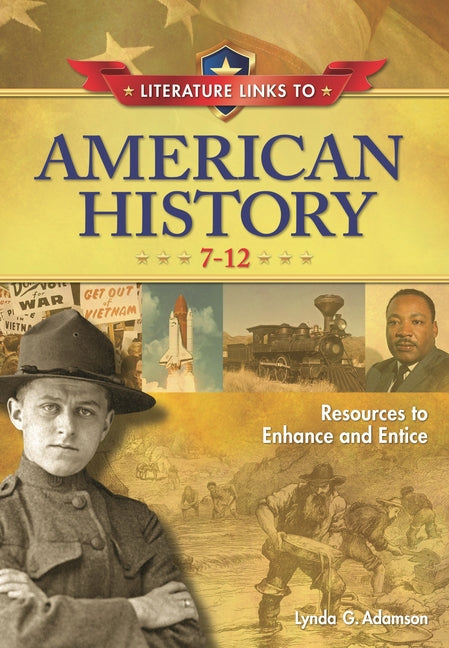 Literature Links to American History, 7-12: Resources to Enhance and Entice - Ingram