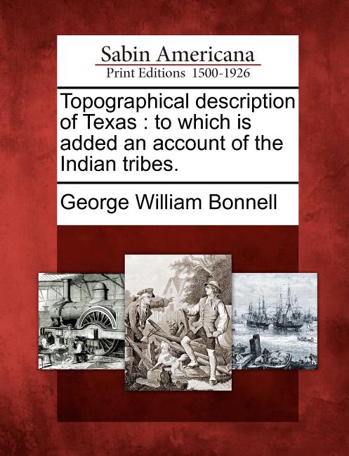 Topographical Description of Texas: To Which Is Added an Account of the Indian Tribes. - Ingram
