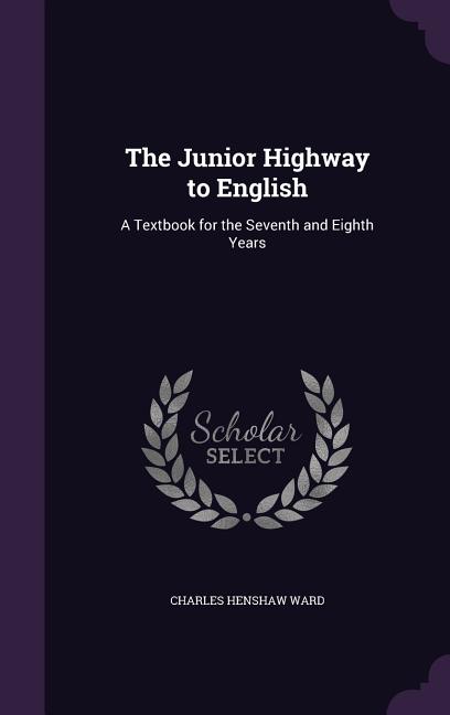 Junior Highway to English: A Textbook for the Seventh and Eighth Years - Ingram