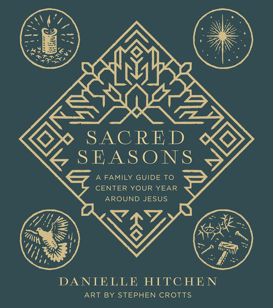 Sacred Seasons: A Family Guide to Center Your Year Around Jesus - Ingram