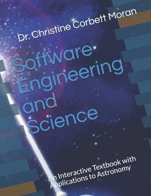 Software Engineering and Science: An Interactive Textbook with Applications to Astronomy - Ingram