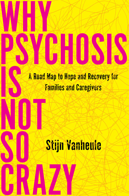 Why Psychosis Is Not So Crazy: A Road Map to Hope and Recovery for Families and Caregivers - Ingram