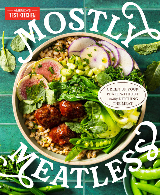 Mostly Meatless: Green Up Your Plate Without Totally Ditching the Meat - Ingram