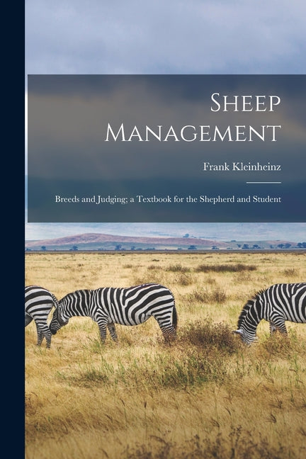 Sheep Management: Breeds and Judging; a Textbook for the Shepherd and Student - Ingram