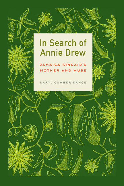 In Search of Annie Drew: Jamaica Kincaid's Mother and Muse - Ingram
