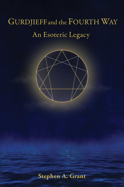 Gurdjieff and the Fourth Way: An Esoteric Legacy - Ingram