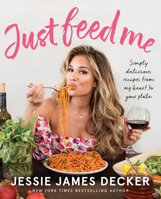 Just Feed Me: Simply Delicious Recipes from My Heart to Your Plate - Ingram
