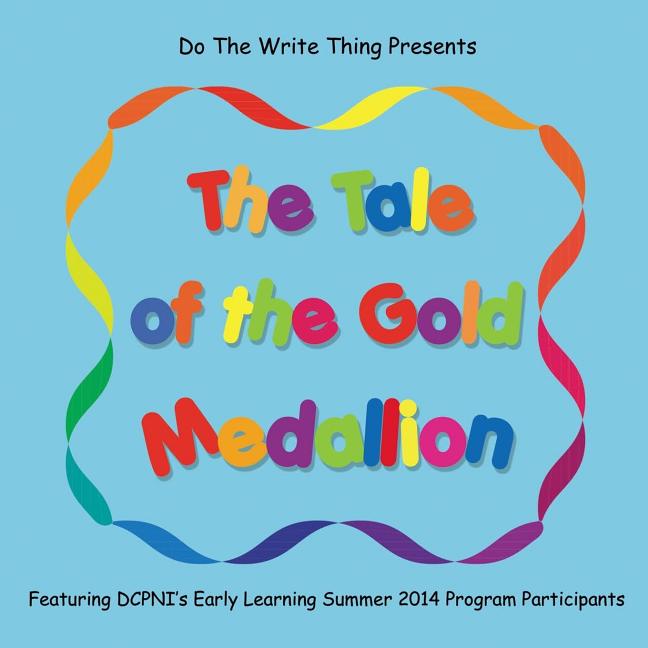 Tale of the Gold Medallion: Featuring DCPNI's Early Learning Summer 2014 Program Participants - Ingram