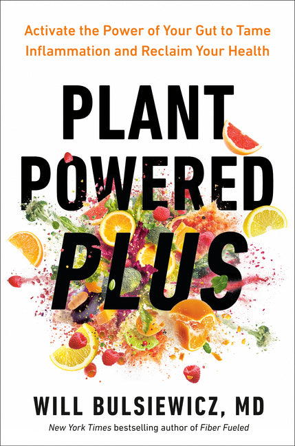 Plant Powered Plus: Activate the Power of Your Gut to Tame Inflammation and Reclaim Your Health - Ingram