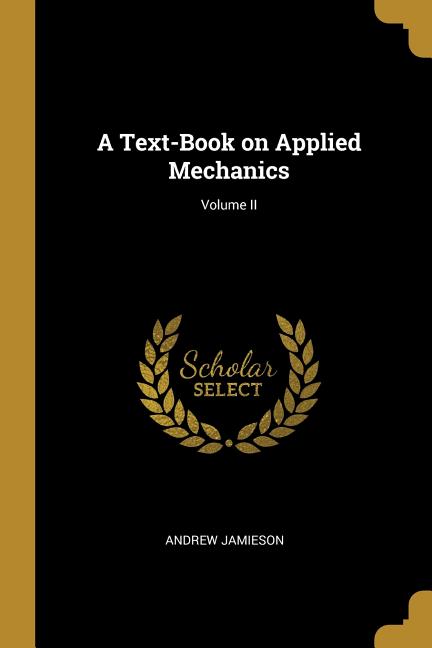 Text-Book on Applied Mechanics; Volume II - Ingram