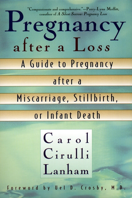 Pregnancy After a Loss: A Guide to Pregnancy after a Miscarriage, Stillbirth, or Infant Death - Ingram