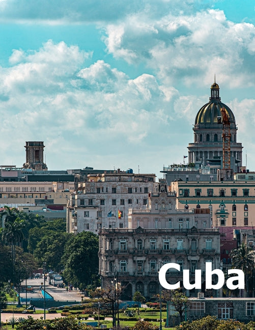 Cuba: Coffee Table Photography Travel Picture Book Album Of A Cuban Caribbean Island Country And Havana City Large Size Photos Cover - Ingram