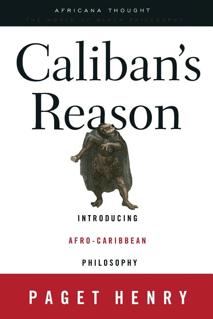 Caliban's Reason: Introducing Afro-Caribbean Philosophy - Ingram
