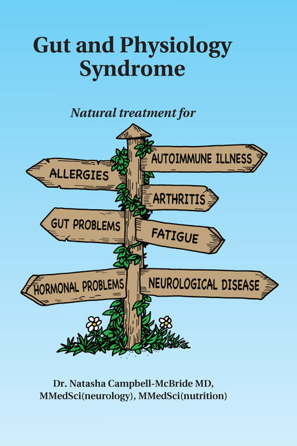 Gut and Physiology Syndrome: Natural Treatment for Allergies, Autoimmune Illness, Arthritis, Gut Problems, Fatigue, Hormonal Problems, Neurological Di - Ingram