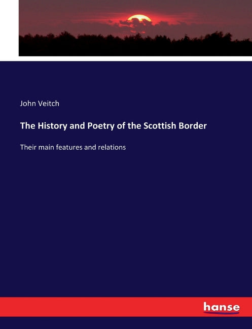 History and Poetry of the Scottish Border: Their main features and relations - Ingram