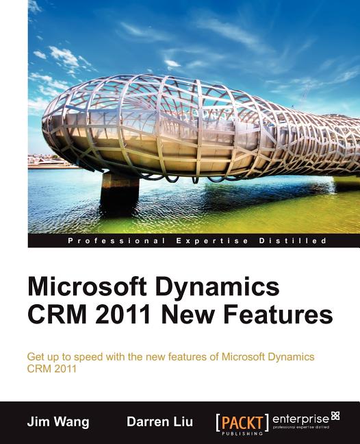 Microsoft Dynamics Crm 2011 New Features: The Real-World Tutorial - Ingram