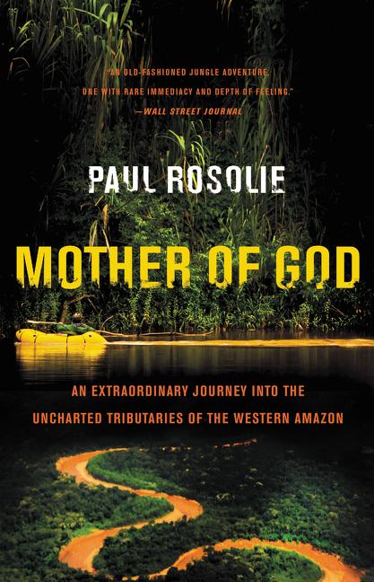 Mother of God: An Extraordinary Journey Into the Uncharted Tributaries of the Western Amazon - Ingram