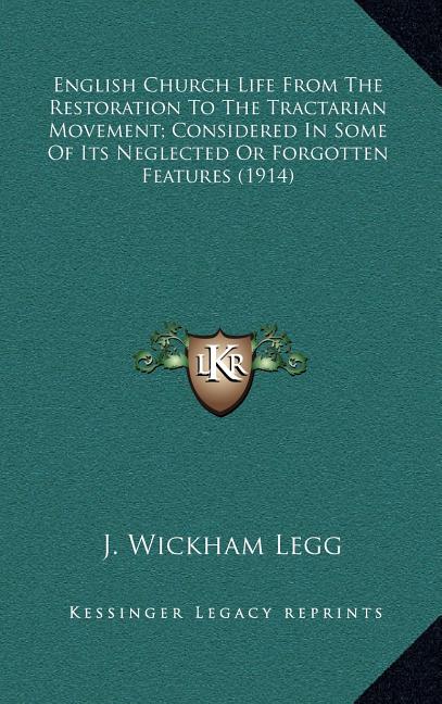 English Church Life From The Restoration To The Tractarian Movement; Considered In Some Of Its Neglected Or Forgotten Features (1914) - Ingram