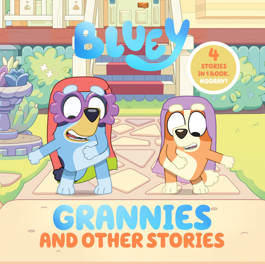 Bluey: Grannies and Other Stories: 4 Stories in 1 Book. Hooray! - Ingram
