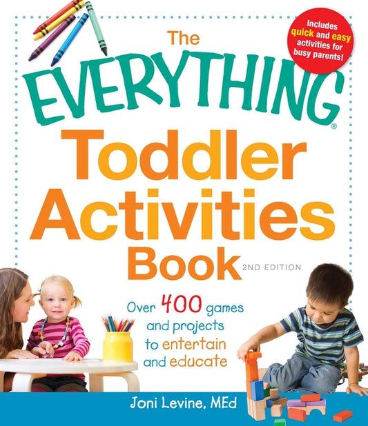 Everything Toddler Activities Book: Over 400 Games and Projects to Entertain and Educate - Ingram