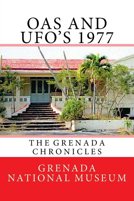 OAS and UFOs 1977: The Grenada Chronicles - Ingram