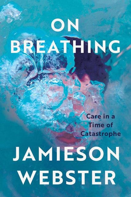 On Breathing: Care in a Time of Catastrophe - Ingram