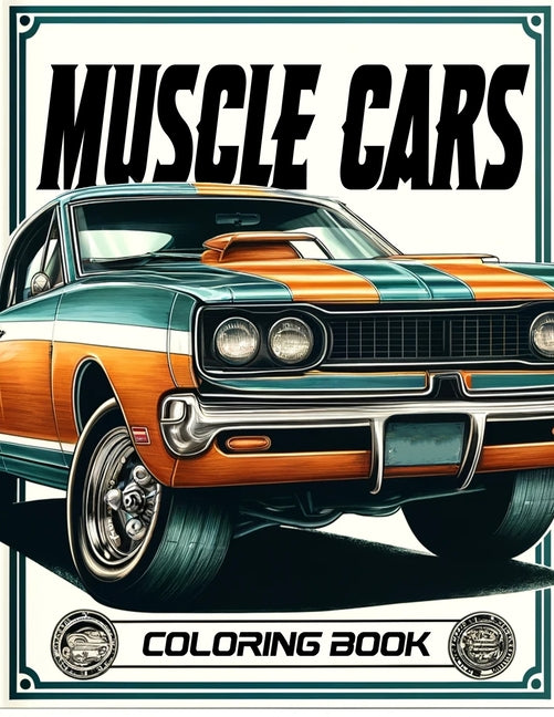 Muscle Cars Coloring book: Featuring Artistic Renderings of Classic Models and Iconic Designs That Have Stood the Test of Time, Where Each Page I - Ingram