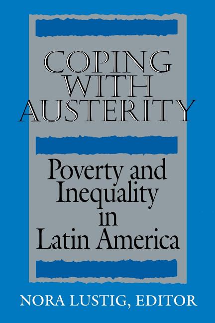 Coping with Austerity: Poverty and Inequality in Latin America - Ingram