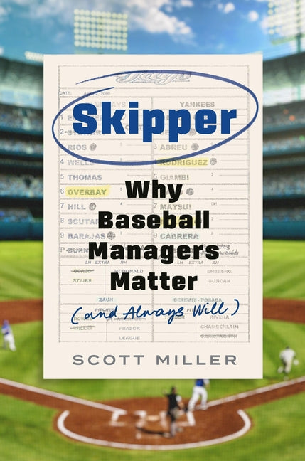 Skipper: Why Baseball Managers Matter and Always Will - Ingram