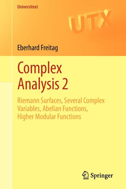 Complex Analysis 2: Riemann Surfaces, Several Complex Variables, Abelian Functions, Higher Modular Functions (2011) - Ingram