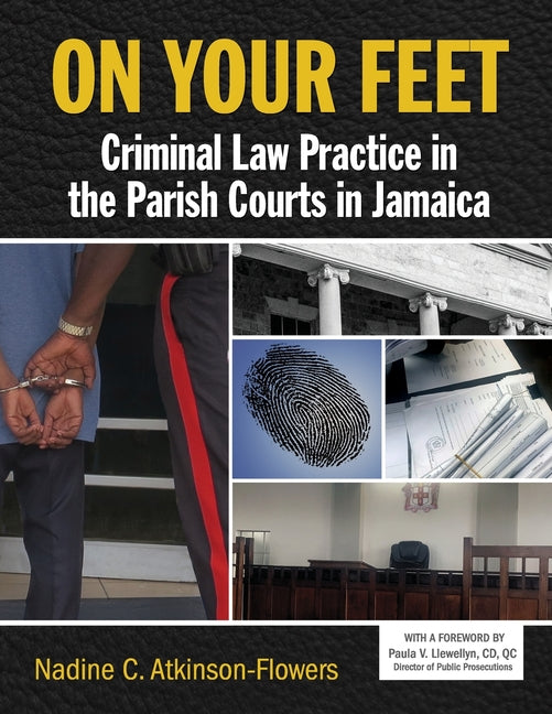 On Your Feet: Criminal Law Practice in the Parish Courts in Jamaica - Ingram