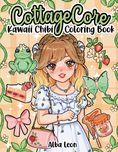 Cottagecore Kawaii Chibi Coloring Book: Cozy whimsical anime girls in aesthetic fashion featuring enchanted forests, cute woodland creatures, countrys - Ingram