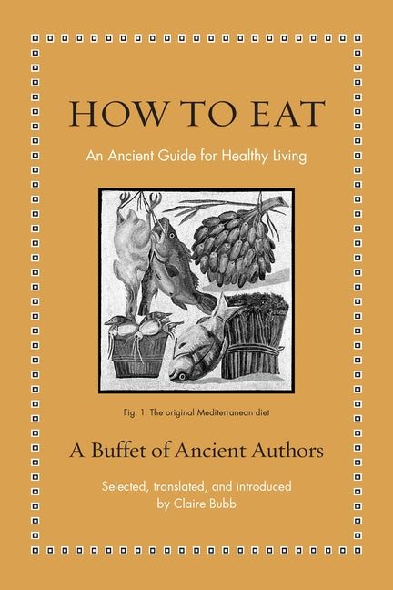 How to Eat: An Ancient Guide for Healthy Living - Ingram