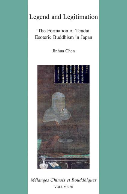 Legend and Legitimation: The Formation of Tendai Esoteric Buddhism in Japan - Ingram
