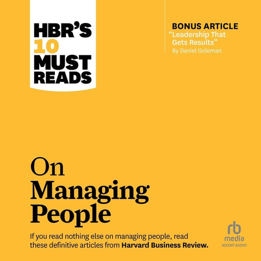 Hbr's 10 Must Reads on Managing People (with Featured Article Leadership That Gets Results, by Daniel Goleman) - Ingram