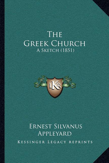 The Greek Church: A Sketch (1851) - Ingram