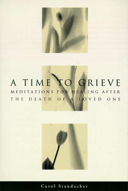 Time to Grieve: Meditations for Healing After the Death of a Loved One - Ingram