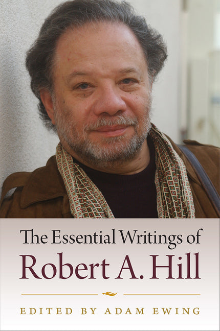 Essential Writings of Robert A. Hill - Ingram