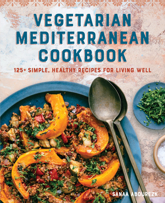 Vegetarian Mediterranean Cookbook: 125+ Simple, Healthy Recipes for Living Well - Ingram