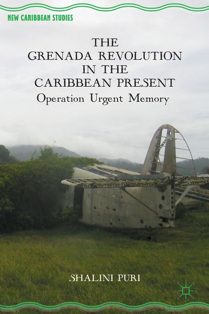Grenada Revolution in the Caribbean Present: Operation Urgent Memory (2014) - Ingram