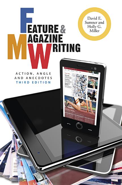 Feature & Magazine Writing: Action, Angle and Anecdotes - Ingram