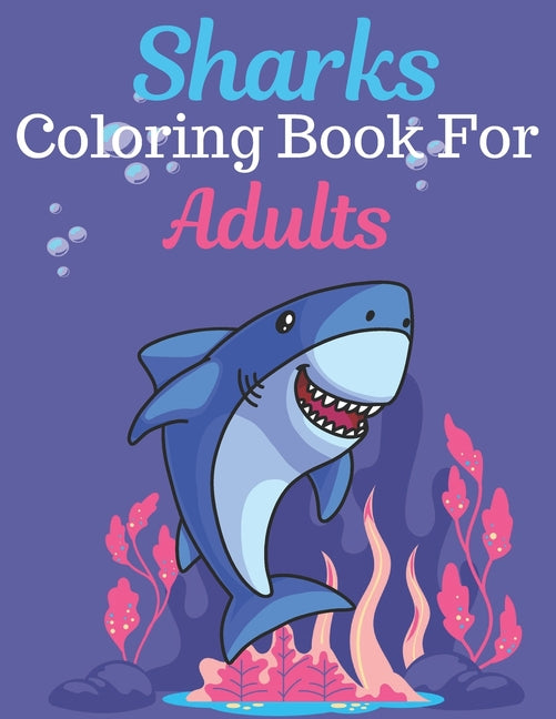 Sharks Coloring Book For Adults: An Adult Coloring Book Featuring Super Cute animals. this Book Featuring Fun and easy Coloring Pages for Animal Lover - Ingram